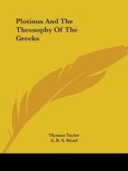 Plotinus And The Theosophy Of The Greeks di Thomas Taylor, G. R. S. Mead edito da Kessinger Publishing, Llc