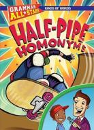Half-Pipe Homonyms di Anna Prokos edito da Gareth Stevens Publishing