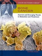 Bone Cancer: Current and Emerging Trends in Detection and Treatment di Heather Hasan edito da Rosen Publishing Group