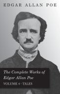 The Complete Works of Edgar Allan Poe - Volume 4 - Tales di Edgar Allan Poe edito da Maurice Press