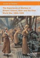 The Experience Of Warfare In Britain: Crimea, Boer And The First World War 1854-1929 di Alan Farmer edito da Hodder Education