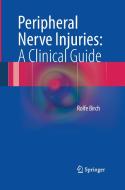 Peripheral Nerve Injuries: A Clinical Guide di Rolfe Birch edito da Springer London