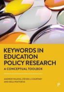 Keywords in Education Policy Research: A Conceptual Toolbox di Andrew Wilkins, Steven J. Courtney, Nelli Piattoeva edito da POLICY PR