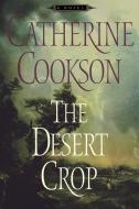 The Desert Crop di Catherine Cookson edito da SIMON & SCHUSTER