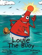 Louie the Buoy di David Billings edito da AUTHORHOUSE