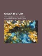 Greek History; From Themistocles to Alexander di Plutarch edito da Rarebooksclub.com