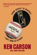 From Hockey to Baseball di Ken Carson, Larry Millson edito da FriesenPress