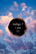 Indigo 7: I Am di 11 edito da AUTHORHOUSE