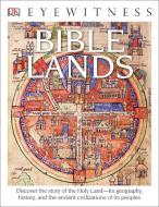 DK Eyewitness Books: Bible Lands: Discover the Story of the Holy Land Its Geography, History, and the Ancient Civilizati di Jonathan Tubb edito da DK PUB