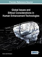 Global Issues and Ethical Considerations in Human Enhancement Technologies di Steven John Thompson, Thompson edito da Medical Information Science Reference
