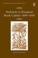 Authority in European Book Culture 1400-1600 di Pollie Bromilow edito da ROUTLEDGE