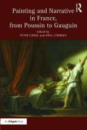 Painting and Narrative in France, from Poussin to Gauguin di Dr. Peter D. Cooke, Nina Lubbren edito da Taylor & Francis Ltd