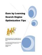 Earn by Learning Search Engine Optimization Tips: Earn Through the Most Inquisitive Seo Tools Vol. 1 di Shahid Saleem Butt edito da Createspace