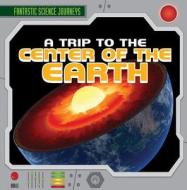 A Trip to the Center of the Earth di Janey Levy edito da Gareth Stevens Publishing