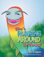 Who's Running Around My House? di Linda Koppes edito da Xlibris