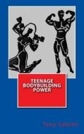 Teenage Bodybuilding Power di Tony Salvitti edito da Createspace