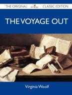 The Voyage Out - The Original Classic Edition di Virginia Woolf edito da Emereo Classics