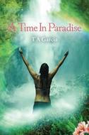 A Time in Paradise di T. A. Garcia edito da Createspace