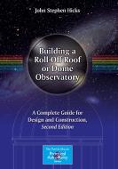 Building a Roll-Off Roof or Dome Observatory di John Stephen Hicks edito da Springer-Verlag GmbH