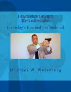 A Firearm Reference for Security Officers and Investigators di Michael W. Weissberg edito da Createspace
