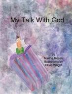 My Talk with God di Marina Moses edito da Createspace