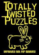 Totally Twisted Puzzles: Definitely Not for Bunnies! di Carly Blake edito da LITTLE BEE BOOKS