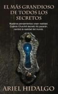 El Mas Grandioso de Todos Los Secretos di Ariel Hidalgo edito da Createspace