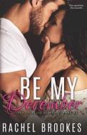 Be My December di Rachel Brookes edito da Createspace