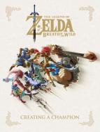 The Legend of Zelda: Breath of the Wild--Creating a Champion di Nintendo edito da Penguin LCC US