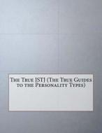 The True Istj (the True Guides to the Personality Types) di Joe L. MacDonald edito da Createspace