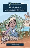 What Was the Underground Railroad? di Danika Cooley edito da CF4KIDS