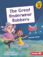 The Great Underwear Robbery di Heather Pindar edito da LERNER PUBN