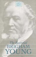 Essential Brigham Young di Brigham Young edito da Signature Books