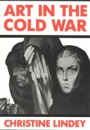 Art in the Cold War di Christine Lindey edito da New Amsterdam Books