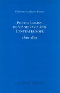 Poetic Realism in Scandinavia and Central Europe, 1820-1895 di Clifford A. Bernd edito da Camden House (NY)
