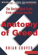 Anatomy of Greed: The Unshredded Truth from an Enron Insider di Brian Cruver edito da Brilliance Audio