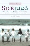 Sick Kids and Those Who Love Them di Karen Rhea edito da XULON PR
