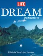 Dream Destinations: 100 of the World's Best Vacations edito da Time Home Entertainment
