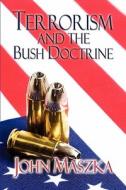 Terrorism And The Bush Doctrine di John Maszka edito da America Star Books