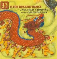 D Is for Dragon Dance di Ying Chang Compestine edito da Perfection Learning