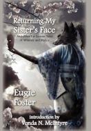 Returning My Sister's Face di Eugie Foster edito da Norilana Books