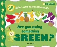 Are You Eating Something Green? di Ryan Sias edito da Blue Apple Books