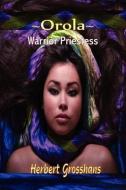 Orola, Warrior Princess di Herbert Grosshans edito da MELANGE BOOKS LLC