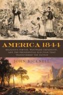 America 1844 di John Bicknell edito da Chicago Review Press