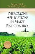 Pheromone Applications in Maize Pest Control di Renata Baok edito da Nova Science Publishers Inc