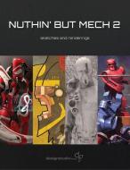 Nuthin' But Mech 2 di Various Artists edito da Design Studio Press
