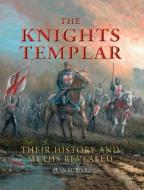 The Knights Templar: Their History and Myths Revealed di Alan Butler edito da SHELTER HARBOR PR