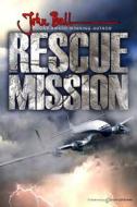 Rescue Mission di John Ball edito da Speaking Volumes, LLC
