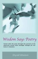 Wisdom Says Poetry di Shyrell Wisdom edito da Page Publishing, Inc.