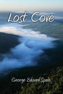 Lost Cove di George Edward Spain edito da Ideas into Books WESTVIEW